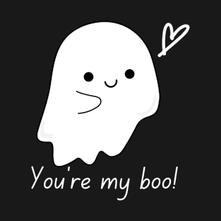 You're my boo! T-Shirt