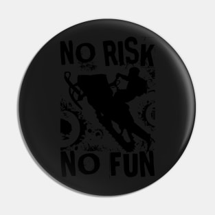 No Risk No Fun Pin