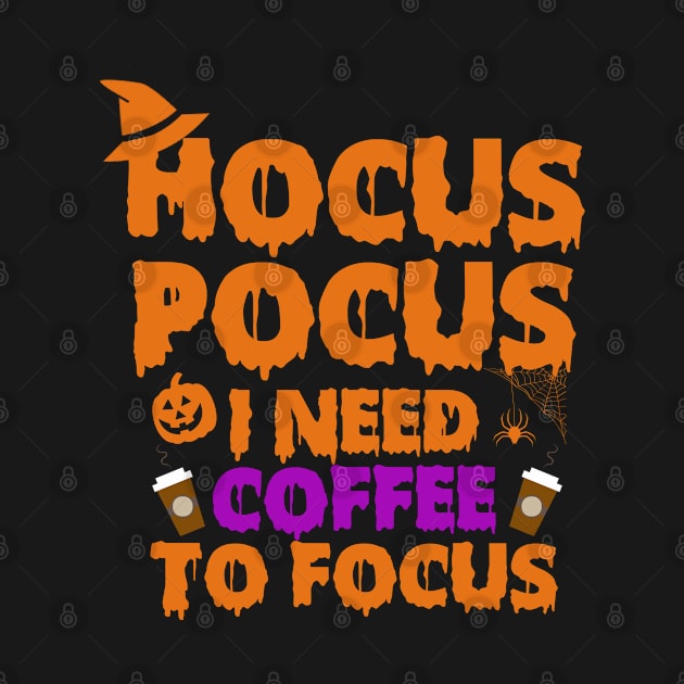 hocus pocus i need coffee to focus funny halloween coffee lovers by Moe99