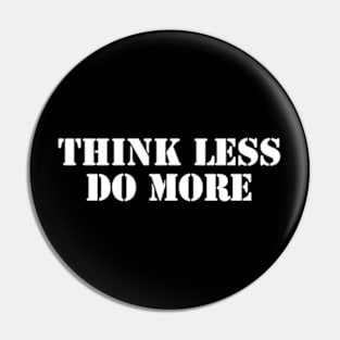 Think Less, Do More Pin