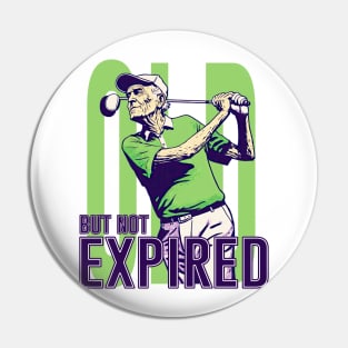 I am Old, But Not Expired Pin