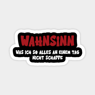 Wahnsinn Was Ich So Alles An Einem Tag Nicht Schaffe Magnet