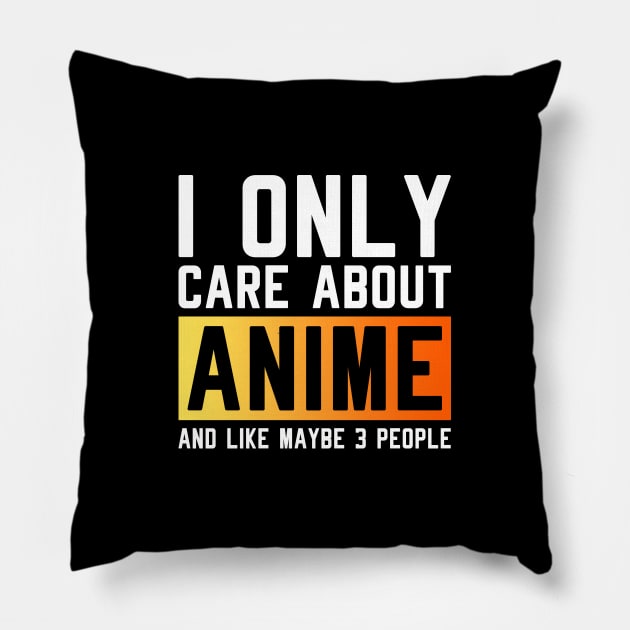 I only care about anime and like maybe 3 people Pillow by TikOLoRd