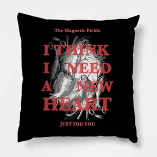 I Think I Need a New Heart V2 Pillow