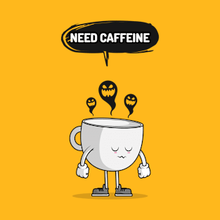 Need Caffeine design T-Shirt