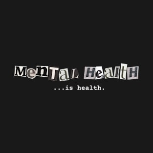 Mental Health Is Health T-Shirt