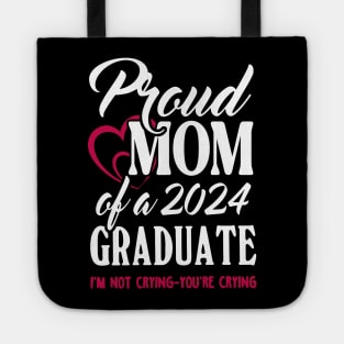 Proud Mom Of A 2024 Graduate Not Crying Funny Graduation Tote