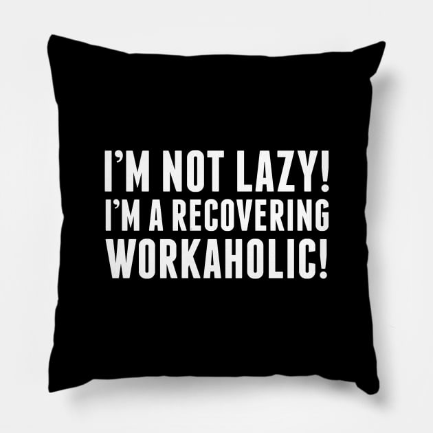 I'm Not Lazy! Pillow by AmazingVision