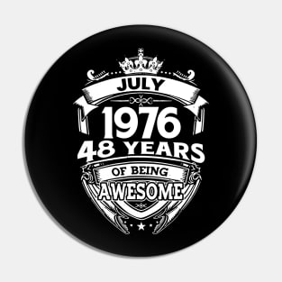 July 1976 48 Years Of Being Awesome 48th Birthday Pin