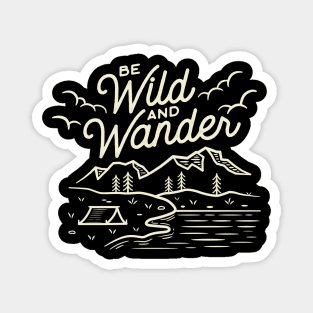 Be Wild and Wander Magnet