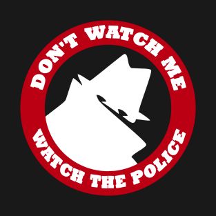 DONT WATCH ME T-Shirt