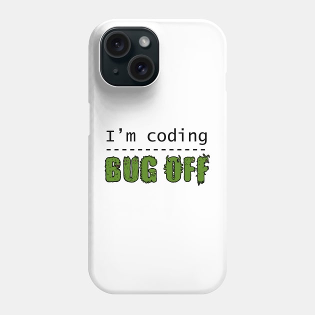 I'm coding, bug off (black) Phone Case by FangZ