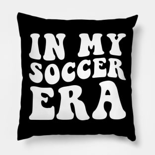 In my Soccer Era Pillow