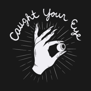 Caught Your Eye T-Shirt