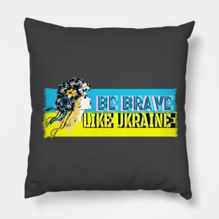 Be brave like Ukraine Pillow