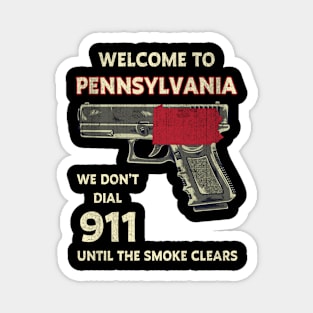 Welcome To Pennsylvania We Don't Dial 911 Magnet