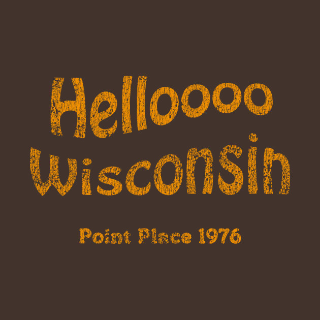 Hello Wisconsin That 70s Show TShirt TeePublic
