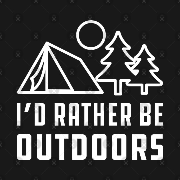 Camping - I'd rather be outdoors by KC Happy Shop