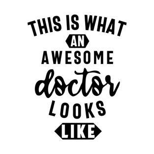this is what an awesome doctor looks like T-Shirt