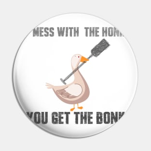 Mess with the Honk You Get the Bonk Goose Meme T-Shirt Pin