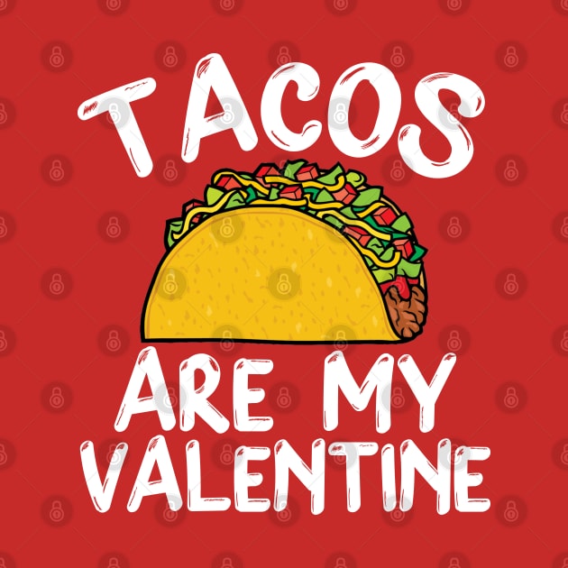 Tacos Is My Valentine - Valentine's Day by DragonTees