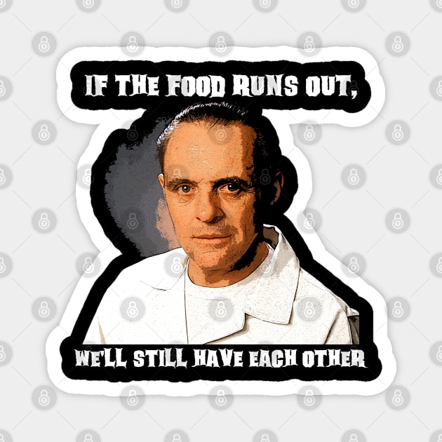 Hannibal Lecter, If the Food Runs Out Magnet by MonkeyKing