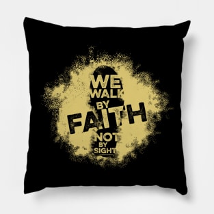 Bible art. We walk by faith not by sight. Pillow