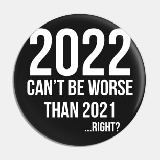 2022 can't be worse than 2021... right ? Pin