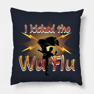 I Kicked the Wu Flu Pillow