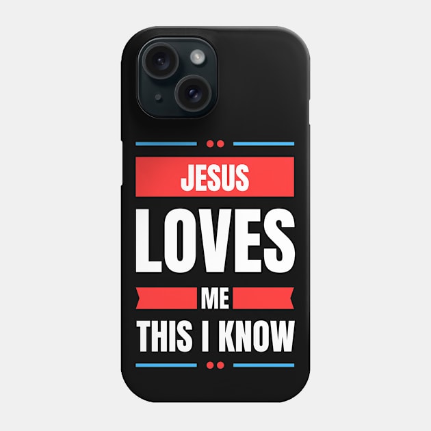 Jesus Loves Me This I Know | Christian Phone Case by All Things Gospel