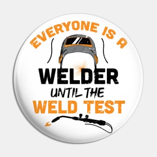 Everyone is a welder until the weld test / Funny Welder present / Welder gift idea / husband metal worker Pin