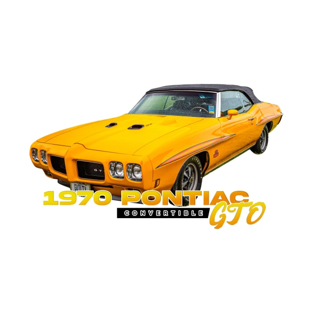 1970 Pontiac GTO Convertible by Gestalt Imagery