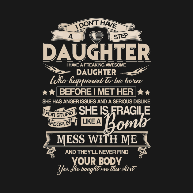 I Dont Have A Step Daughter I Have Awesome Daughter - Step Dad Gifts From Daughter by paynegabriel