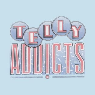 TELLY ADDICTS T-Shirt