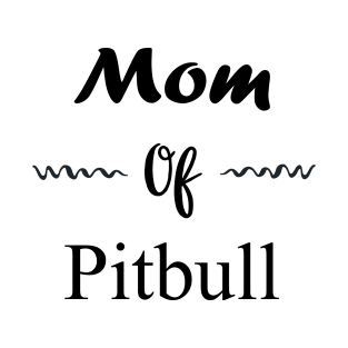 Mom of Pitbull T-Shirt