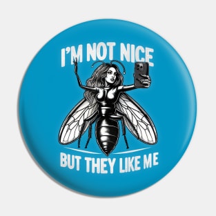 I'M NOT NICE BUT THEY LIKE ME Pin