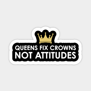 Queens fix Crowns Not Attitudes Magnet