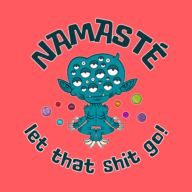 Namsté…let that shit go! by Monster Doodle
