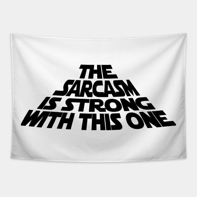 The Sarcasm is Strong with this One Tapestry by garzaanita