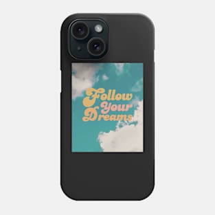 Follow your dreams Sky clouds Phone Case