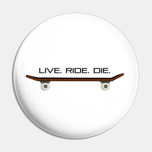 Live Ride Die, Skateboarding, Skateboarder, Skater Icon Pin