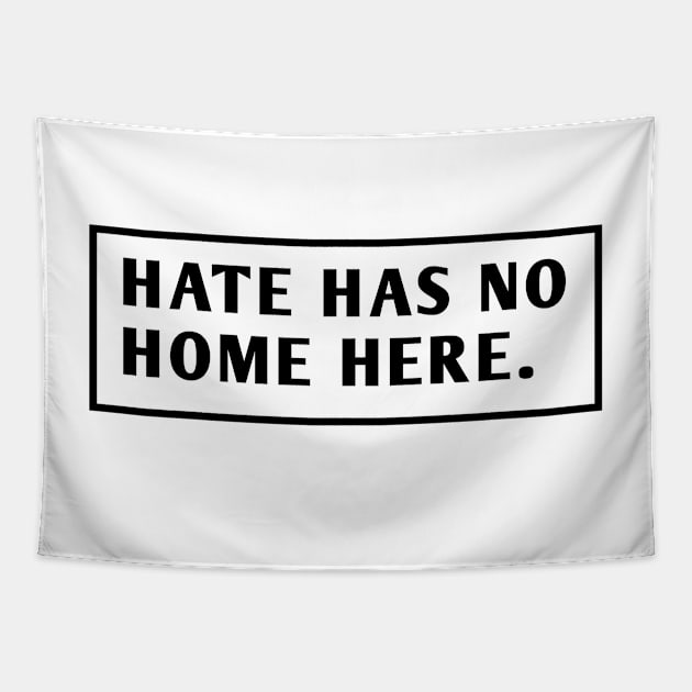 Hate Has No Home Here Tapestry by BlackMeme94