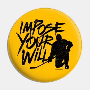 Impose Your Will - hockey player determination Pin