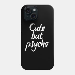 Cute but psycho - white text Phone Case