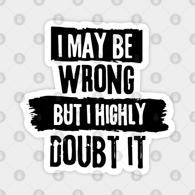 Funny Wrong But Highly Doubt It INFJ Dark Humor Jokes Judging Personality - Infj Memes - Magnet | TeePublic Funny Wrong But Highly Doubt It INFJ Dark Humor Jokes Judging Personality - Infj Memes - Magnet | TeePublic
