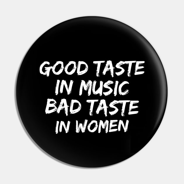 Good taste in Music bad taste in Women Pin by Live Together