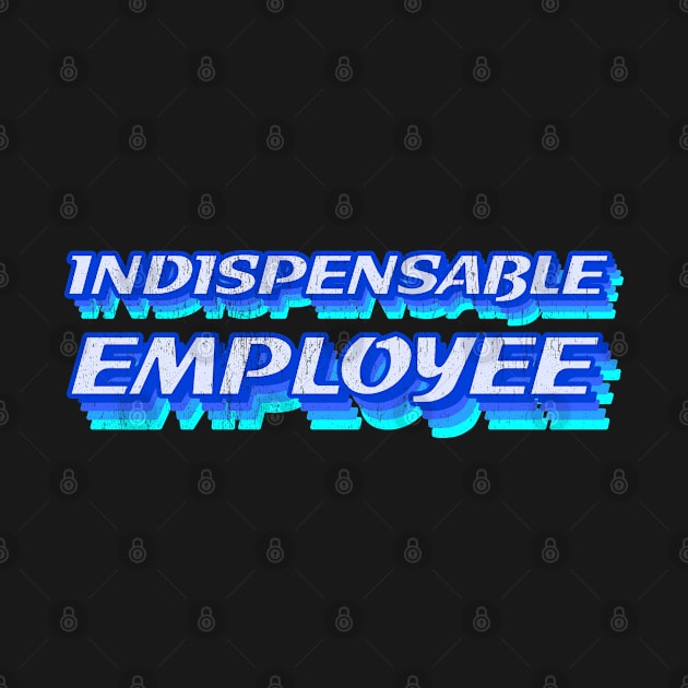 Indispensable employee by All About Nerds