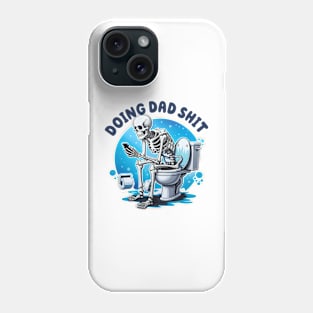 Funny Doing Dad Shit, Dad Joke, Snarky Skeleton, Step Dad Phone Case