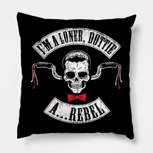 I'm a Loner A Rebel Pillow