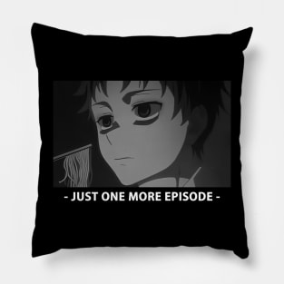 just one more episode Pillow